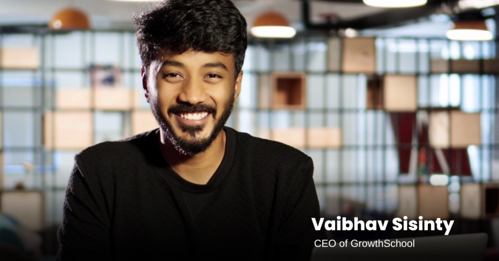 Vaibhav Sisinty. GrowthSchool CEO and Founder