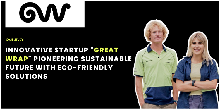 Innovative Startup "Great Wrap" Pioneering Sustainable Future with Eco-Friendly Solutions