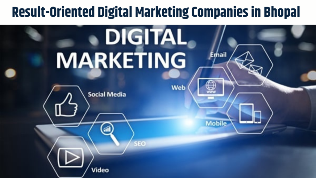 Result-oriented digital marketing companies in Bhopal