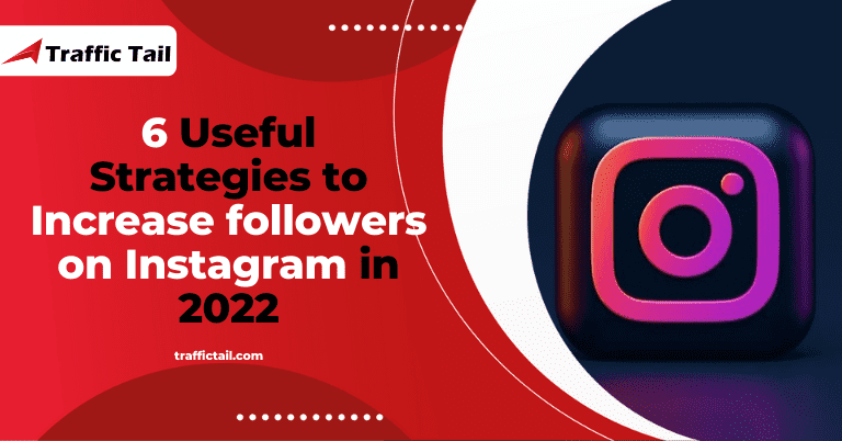 6 Useful Strategies to increase followers on Instagram in 2022