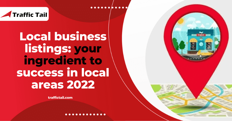 Local business listings: your ingredient to success in local areas 2022