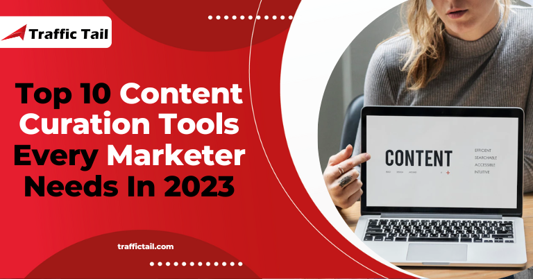 Top 10 Content Curation Tools Every Marketer Needs In 2023