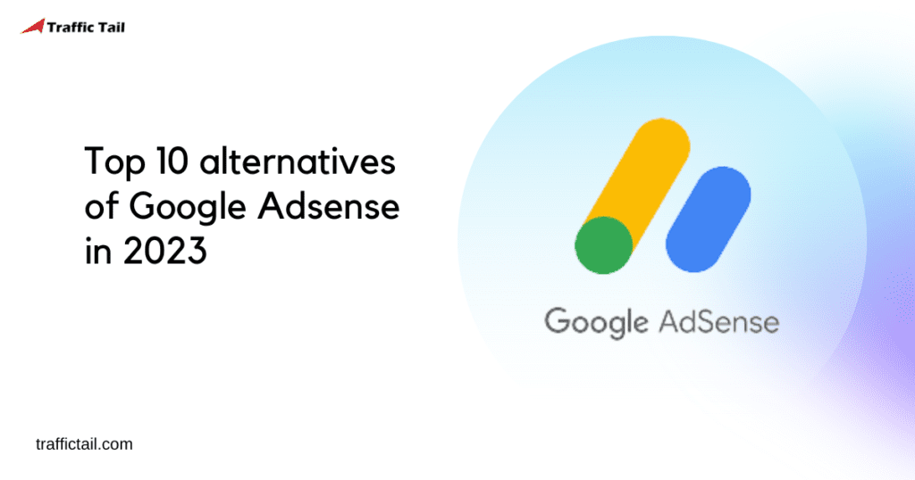 Top 10 alternatives of Google Adsense in 2023