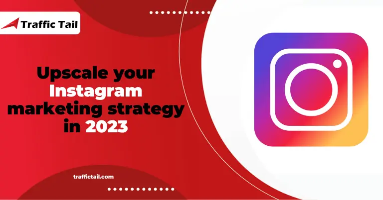 Upscale your Instagram marketing strategy in 2023
