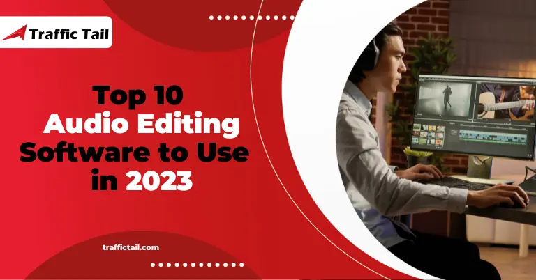 Top 10 Audio Editing Software to use in 2023