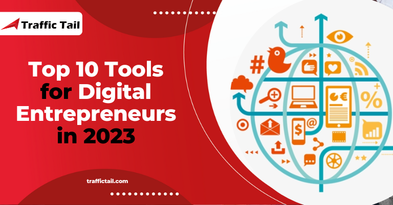 Top 10 Tools for Digital Entrepreneurs in 2023