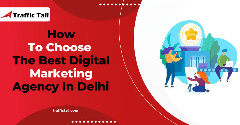 How To Choose The Best Digital Marketing Agency In Delhi