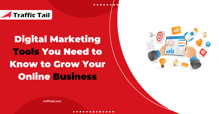Digital Marketing Tools You Need to Know to Grow Your Online Business