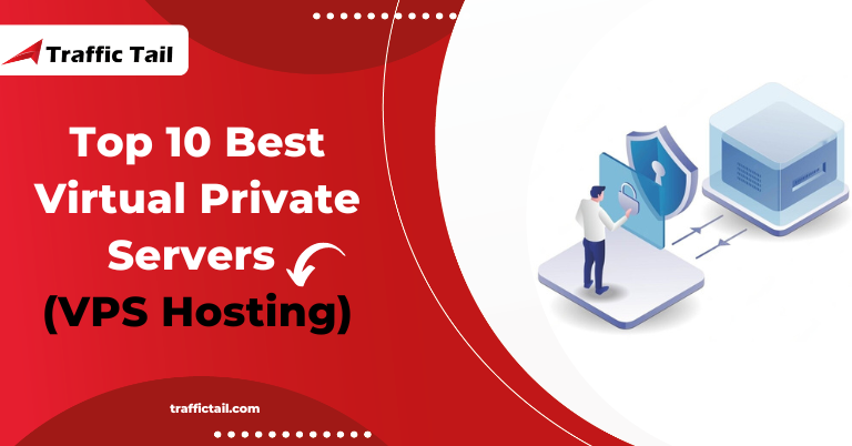 Top 10 Best Virtual Private Servers (VPS Hosting)